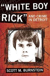 White Boy Rick by Scott M. Burnstein