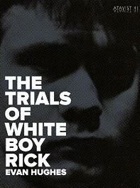 The Trials of White Boy Rick by Evan Hughes