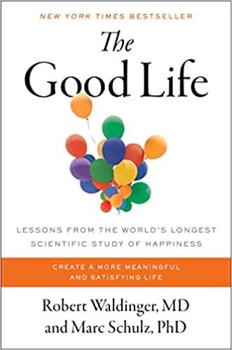The Good Life by Robert Waldinger and Marc Schultz